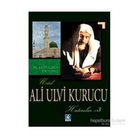 ALI ULVI KURUCU (HATIRALAR 3) - M. ERTUĞRUL DÜZDAĞ