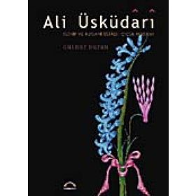 Ali Üsküdari Tezhip ve Rugani Üstadı, Çiçek Ressamı Ciltli - Gülnur Duran