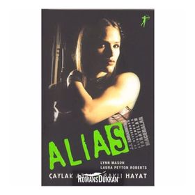 Alias - Çaylak Ajan ve Saklı Hayat - Laura Peyton Roberts