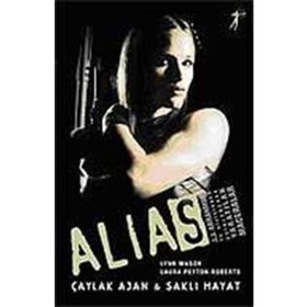Alias - Çaylak Ajan ve Saklı Hayat - Laura Peyton Roberts