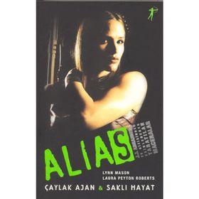 Alias - Çaylak Ajan ve Saklı Hayat - Laura Peyton Roberts