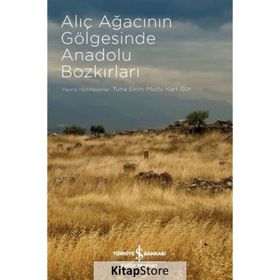 Alıç Ağacının Gölgesinde Anadolu Bozkırları - Kolektif