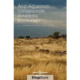 Alıç Ağacının Gölgesinde Anadolu Bozkırları - Kolektif