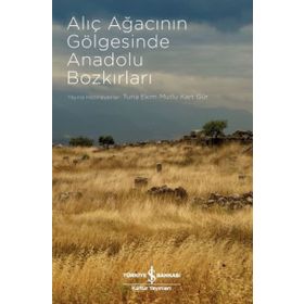 Alıç Ağacının Gölgesinde Anadolu Bozkırları - Kolektif
