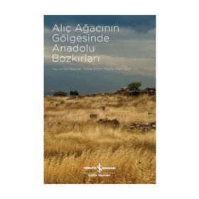 Alıç Ağacının Gölgesinde Anadolu Bozkırları - Kolektif