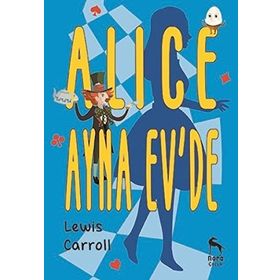 Alice Ayna Ev'de - Lewis Carroll