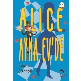 Alice Ayna Ev'de - Lewis Carroll