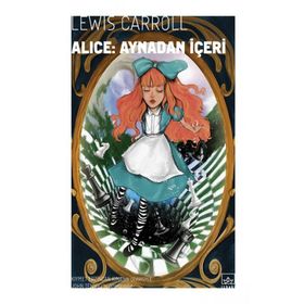 Alice Aynadan İçeri - Lewis Carroll