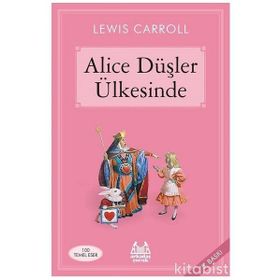 ALICE DÜŞLER ÜLKESİNDE - LEWIS CARROLL