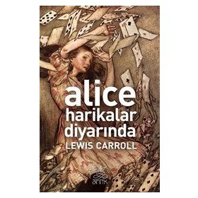 Alice Harikalar Diyarında - Lewis Carroll
