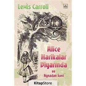Alice Harikalar Diyarında ve Aynadan İçeri - Lewis Carroll