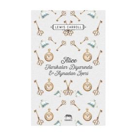 Alice Harikalar Diyarında ve Aynadan İçeri - Lewis Carroll