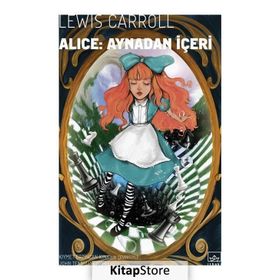 Alice Harikalar Diyarında ve Aynadan İçeri - Lewis Carroll