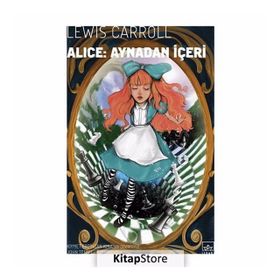 Alice Harikalar Diyarında ve Aynadan İçeri - Lewis Carroll
