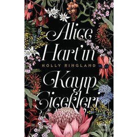 Alice Hart'ın Kayıp Çiçekleri - Holly Ringland