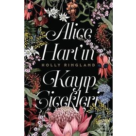 Alice Hart'ın Kayıp Çiçekleri - Holly Ringland