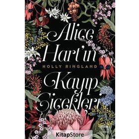 Alice Hart'ın Kayıp Çiçekleri - Holly Ringland