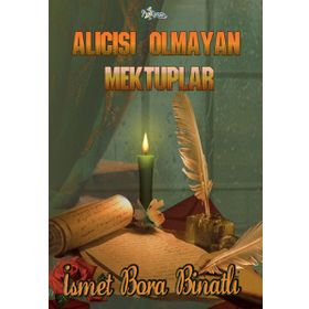 Alıcısı Olmayan Mektuplar - İsmet Bora Binatlı