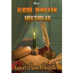 Alıcısı Olmayan Mektuplar - İsmet Bora Binatlı