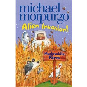ALIEN INVASION (MUDPUDDLE FARM) - MICHAEL MORPURGO