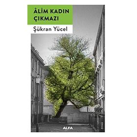 Alim Kadın Çıkmazı - Şükran Yücel