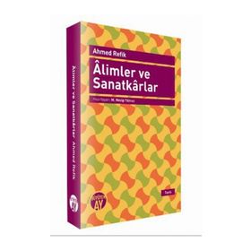 ALIMLER VE SANATKARLAR - AHMED REFIK