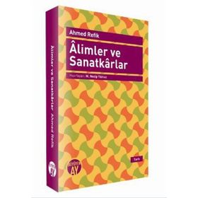 ALIMLER VE SANATKARLAR - AHMED REFIK