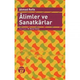 ALIMLER VE SANATKARLAR - AHMED REFIK