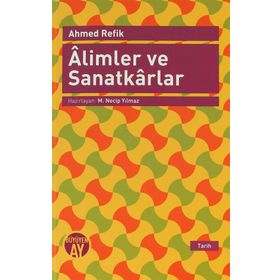 ALIMLER VE SANATKARLAR - AHMED REFIK