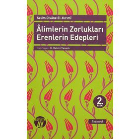Alimlerin Zorlukları Erenlerin Edepleri - Selim Divane El-Kırımi