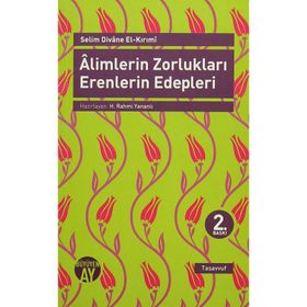 Alimlerin Zorlukları Erenlerin Edepleri - Selim Divane El-Kırımi
