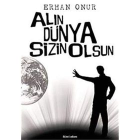 ALIN DÜNYA SIZIN OLSUN - ERHAN ONUR