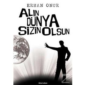ALIN DÜNYA SIZIN OLSUN - ERHAN ONUR