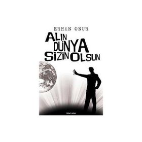 ALIN DÜNYA SIZIN OLSUN - ERHAN ONUR