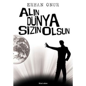 ALIN DÜNYA SIZIN OLSUN - ERHAN ONUR