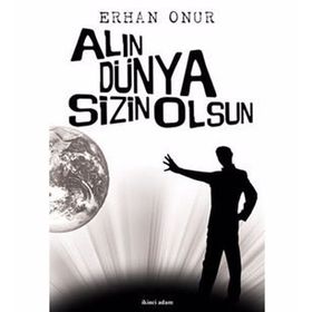 ALIN DÜNYA SIZIN OLSUN - ERHAN ONUR