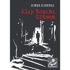 Alıp Başımı Gitsem / Soner Korkmaz