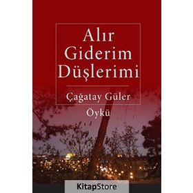 ALIR GIDERIM DÜŞLERIMI - ÇAĞATAY GÜLER