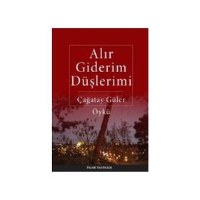 ALIR GIDERIM DÜŞLERIMI - ÇAĞATAY GÜLER