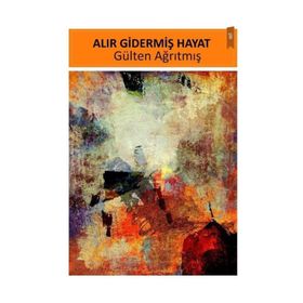 Alır Gidermiş Hayat - Gülten Ağrıtmış