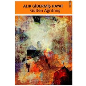 Alır Gidermiş Hayat - Gülten Ağrıtmış