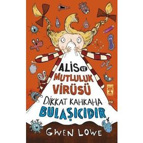 Alis ve Mutluluk Virüsü - Dikkat Kahkaha Bulaşıcıdır - Gwen Lowe