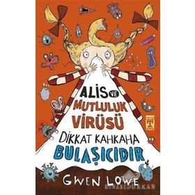 Alis ve Mutluluk Virüsü - Dikkat Kahkaha Bulaşıcıdır - Gwen Lowe