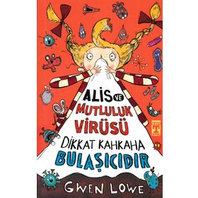 Alis ve Mutluluk Virüsü - Dikkat Kahkaha Bulaşıcıdır - Gwen Lowe