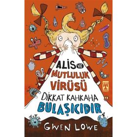 Alis ve Mutluluk Virüsü - Dikkat Kahkaha Bulaşıcıdır - Gwen Lowe