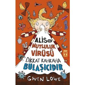 Alis ve Mutluluk Virüsü - Dikkat Kahkaha Bulaşıcıdır - Gwen Lowe