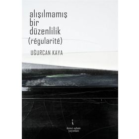 Alışılmamış Bir Düzenlilik - Uğurcan Kaya
