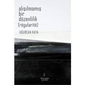Alışılmamış Bir Düzenlilik - Uğurcan Kaya
