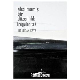 Alışılmamış Bir Düzenlilik - Uğurcan Kaya