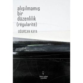 Alışılmamış Bir Düzenlilik - Uğurcan Kaya